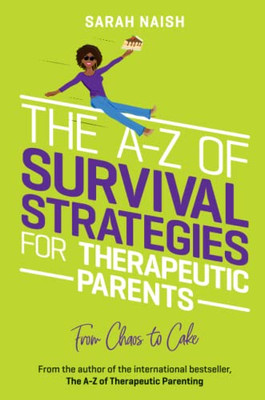 The A-Z Of Survival Strategies For Therapeutic Parents (Therapeutic Parenting Books)