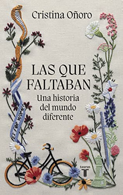 Las Que Faltaban: Una Historia Del Mundo Diferente / Those Missing: A Different World History (Spanish Edition)