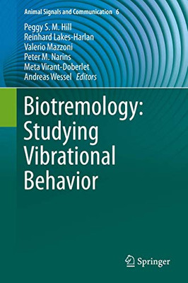 Biotremology: Studying Vibrational Behavior (Animal Signals and Communication, 6)