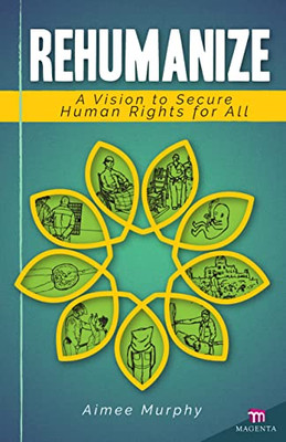 Rehumanize: A Vision To Secure Human Rights For All