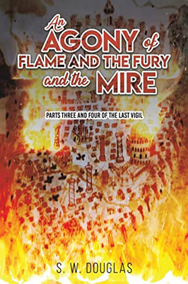 An Agony Of Flame And The Fury And The Mire