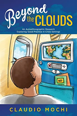 Beyond The Clouds: An Autoethnographic Research Exploring Good Practice In Crisis Settings