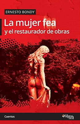La Mujer Fea Y El Restaurador De Obras (Spanish Edition)