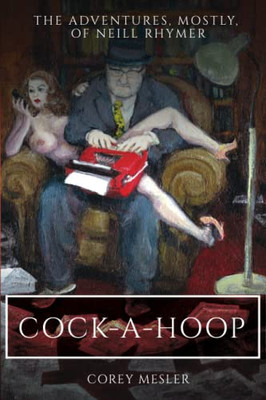 Cock-A-Hoop: The Adventures, Mostly, Of Neill Rhymer