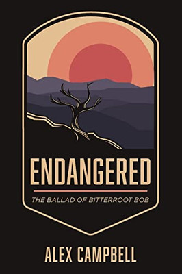 Endangered: The Ballad Of Bitterroot Bob