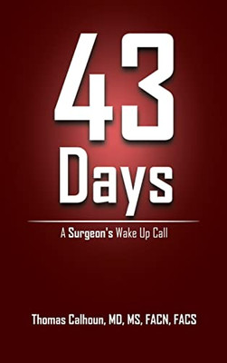 43 Days: A Surgeon's Wake Up Call