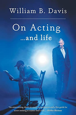 On Acting ... And Life: A New Look At An Old Craft