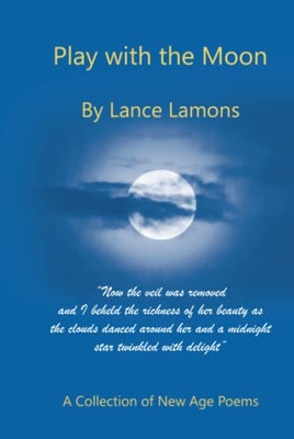 Play With The Moon: A Collection Of New Age Poems