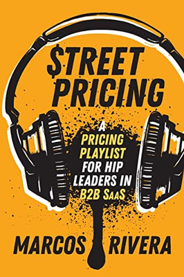 Street Pricing: A Pricing Playlist For Hip Leaders In B2B Saas