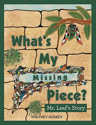 WhatS My Missing Piece?: Mr. LeafS Story Mr. Root Story