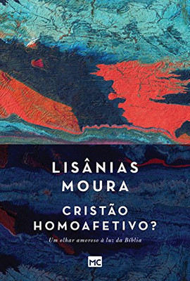 Cristão Homoafetivo?: Um Olhar Amoroso À Luz Da Bíblia (Portuguese Edition)