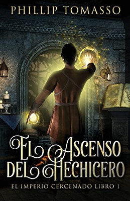 El Ascenso Del Hechicero (El Imperio Cercenado) (Spanish Edition)