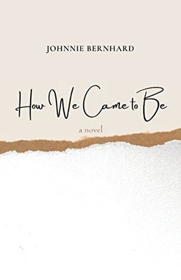How We Came To Be: A Novel