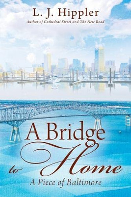 A Bridge To Home: A Piece Of Baltimore
