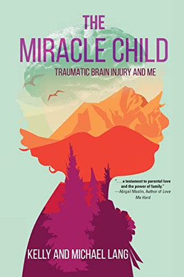 The Miracle Child: Traumatic Brain Injury And Me