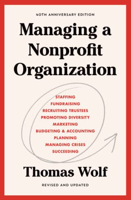 Managing A Nonprofit Organization: 40Th Anniversary Revised And Updated Edition