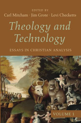Theology And Technology, Volume 1: Essays In Christian Analysis