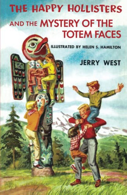 The Happy Hollisters And The Mystery Of The Totem Faces: (Volume 15)