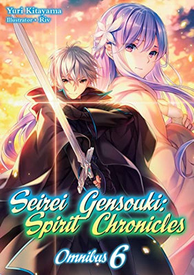 Seirei Gensouki: Spirit Chronicles: Omnibus 6 (Seirei Gensouki: Spirit Chronicles (Light Novel), 6)