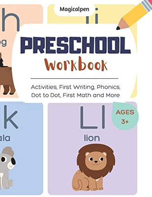 Preschool Workbook: Activities, First Writing, Phonics, Dot To Dot, First Math And More. Ages 3+