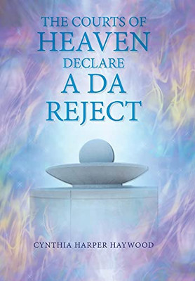 The CourtS Of Heaven Declare A Da Reject