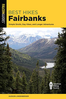 Best Hikes Fairbanks: Simple Strolls, Day Hikes, And Longer Adventures