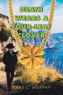 Death Wears A Four-Leaf Clover: A Nora Duffy Mystery