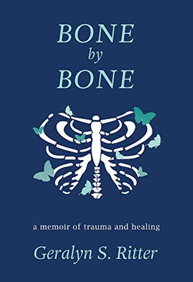 Bone By Bone: A Memoir Of Trauma And Healing
