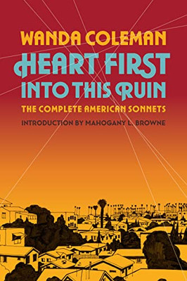 Heart First Into This Ruin: The Complete American Sonnets