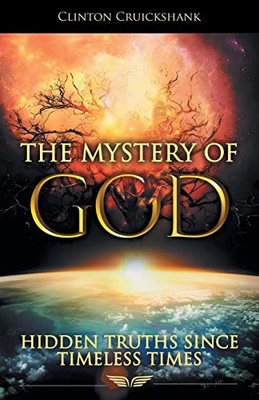 The Mystery Of God: Hidden Truths Since Timeless Times