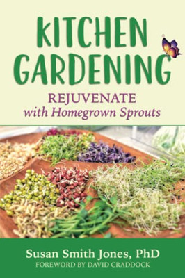 Kitchen Gardening: Rejuvenate With Homegrown Sprouts