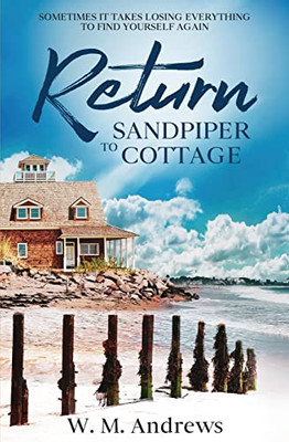Return To Sandpiper Cottage: A Women's Friendship Fiction Novel
