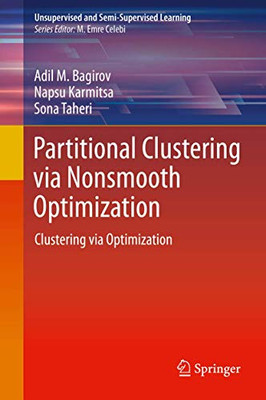 Partitional Clustering via Nonsmooth Optimization: Clustering via Optimization (Unsupervised and Semi-Supervised Learning)