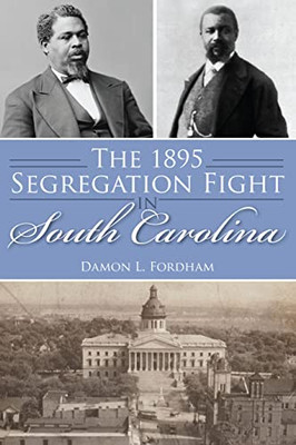 The 1895 Segregation Fight In South Carolina (American Heritage)