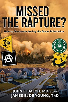 Missed The Rapture?: How To Overcome During The Great Tribulation