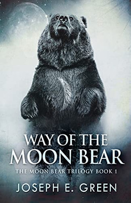 Way Of The Moon Bear (The Moon Bear Trilogy)