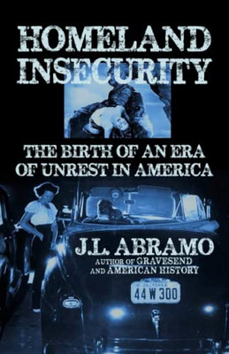 Homeland Insecurity: The Birth Of An Era Of Unrest In America