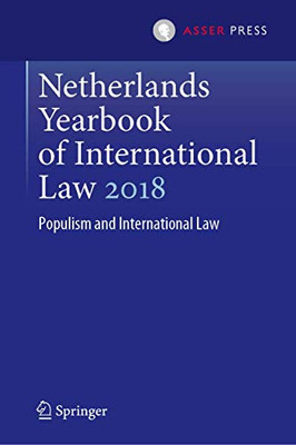 Netherlands Yearbook of International Law 2018: Populism and International Law (Netherlands Yearbook of International Law, 49)