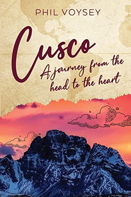 Cusco: A Journey From The Head To The Heart