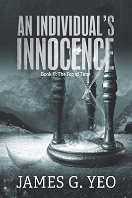 An Individual's Innocence Book Ii: The Fog Of Time