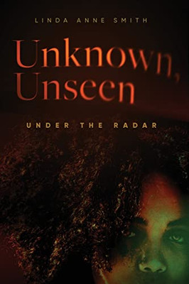 Unknown, Unseen - Under The Radar