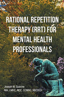 Rational Repetition Therapy (Rrt) For Mental Health Professionals