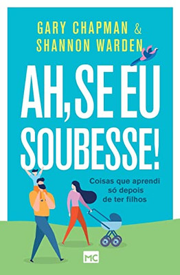 Ah, Se Eu Soubesse!: Coisas Que Aprendi Só Depois De Ter Filhos (Portuguese Edition)