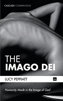 The Imago Dei: Humanity Made In The Image Of God (Cascade Companions)