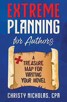 Extreme Planning For Authors: A Treasure Map For Writing Your Novel