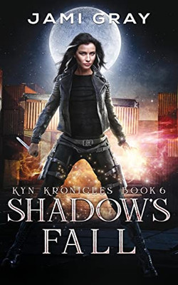 Shadow's Fall: Kyn Kronicles Book 6