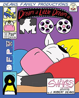 Dream A Little Dream Of Moo: A Shakes The Cow Adventure