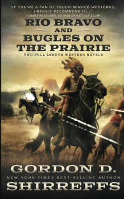 Rio Bravo And Bugles On The Prairie: Two Full Length Western Novels