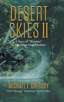 Desert Skies Ii: A Story Of Warriors In Operation Iraqi Freedom