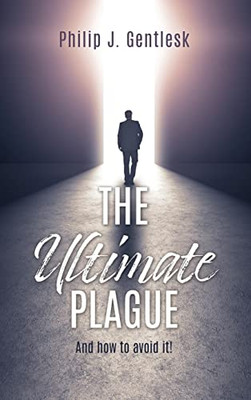 The Ultimate Plague: And How To Avoid It!